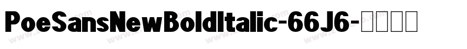 PoeSansNewBoldItalic-66J6字体转换 PoeSansNewBoldItalic-66J6字体转换