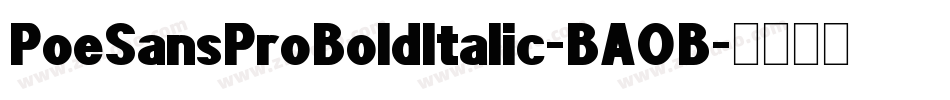 PoeSansProBoldItalic-BAOB字体转换