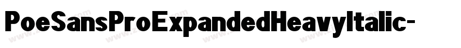 PoeSansProExpandedHeavyItalic-7AKE字体转换