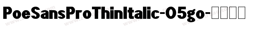 PoeSansProThinItalic-O5go字体转换