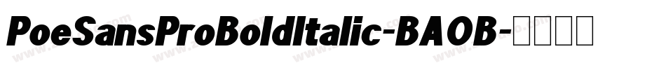 PoeSansProBoldItalic-BAOB字体转换