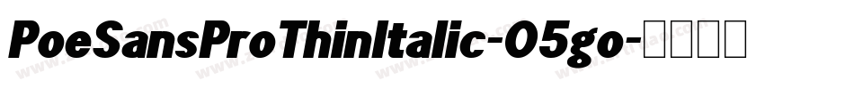 PoeSansProThinItalic-O5go字体转换