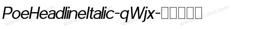 PoeHeadlineItalic-qWjx字体转换