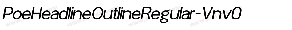 PoeHeadlineOutlineRegular-Vnv0字体转换