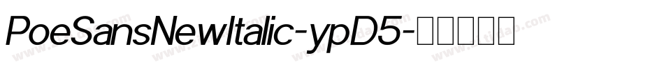 PoeSansNewItalic-ypD5字体转换 PoeSansNewItalic-ypD5字体转换