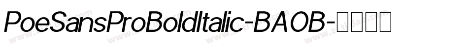 PoeSansProBoldItalic-BAOB字体转换
