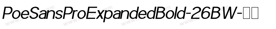 PoeSansProExpandedBold-26BW字体转换