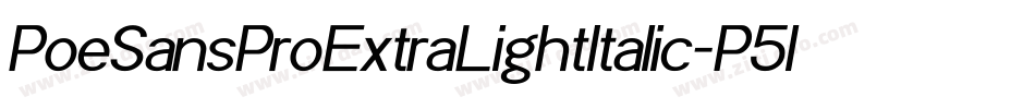 PoeSansProExtraLightItalic-P5lP字体转换