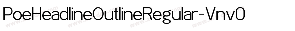 PoeHeadlineOutlineRegular-Vnv0字体转换
