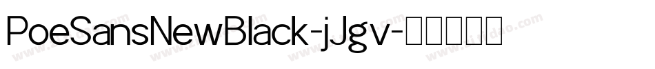 PoeSansNewBlack-jJgv字体转换 PoeSansNewBlack-jJgv字体转换
