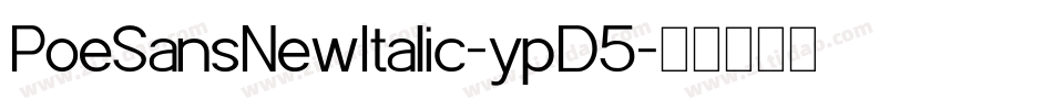 PoeSansNewItalic-ypD5字体转换 PoeSansNewItalic-ypD5字体转换