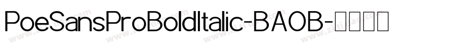 PoeSansProBoldItalic-BAOB字体转换