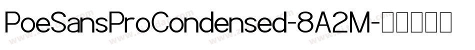 PoeSansProCondensed-8A2M字体转换
