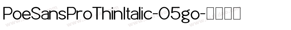 PoeSansProThinItalic-O5go字体转换