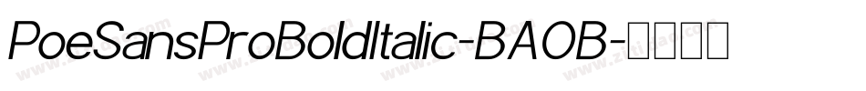 PoeSansProBoldItalic-BAOB字体转换