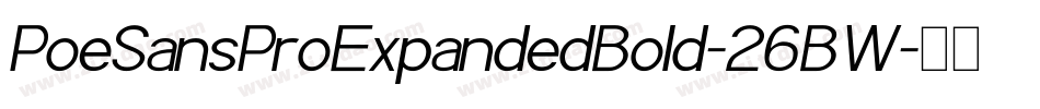 PoeSansProExpandedBold-26BW字体转换