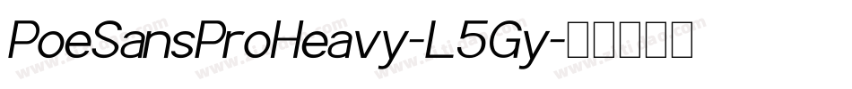 PoeSansProHeavy-L5Gy字体转换