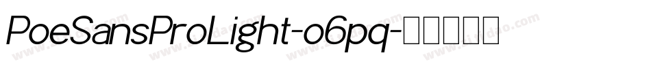 PoeSansProLight-o6pq字体转换