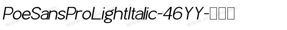 PoeSansProLightItalic-46YY字体转换