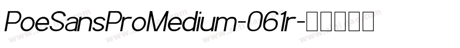 PoeSansProMedium-061r字体转换