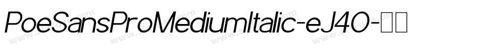 PoeSansProMediumItalic-eJ4O字体转换