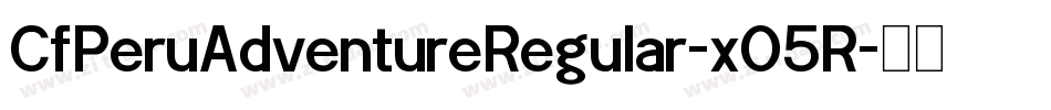 CfPeruAdventureRegular-xO5R字体转换