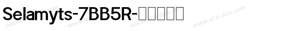 Selamyts-7BB5R字体转换