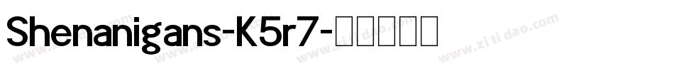 Shenanigans-K5r7字体转换 Shenanigans-K5r7字体转换