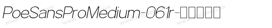 PoeSansProMedium-061r字体转换