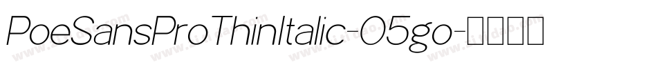 PoeSansProThinItalic-O5go字体转换
