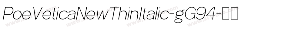 PoeVeticaNewThinItalic-gG94字体转换