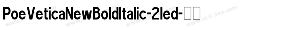PoeVeticaNewBoldItalic-2led字体转换