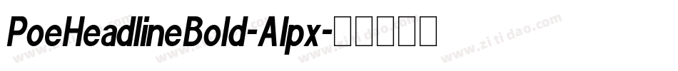 PoeHeadlineBold-Alpx字体转换 PoeHeadlineBold-Alpx字体转换