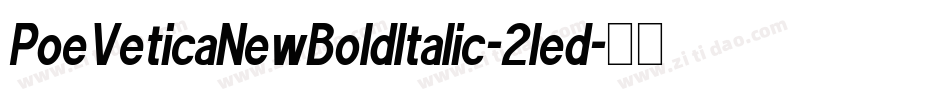 PoeVeticaNewBoldItalic-2led字体转换