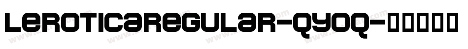 LeroticaRegular-qy0q字体转换