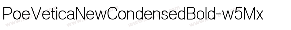 PoeVeticaNewCondensedBold-w5Mx字体转换