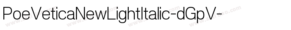 PoeVeticaNewLightItalic-dGpV字体转换