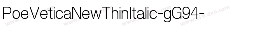 PoeVeticaNewThinItalic-gG94字体转换