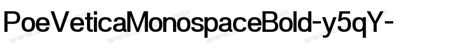 PoeVeticaMonospaceBold-y5qY字体转换