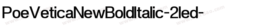 PoeVeticaNewBoldItalic-2led字体转换