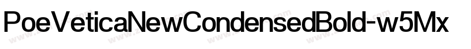 PoeVeticaNewCondensedBold-w5Mx字体转换