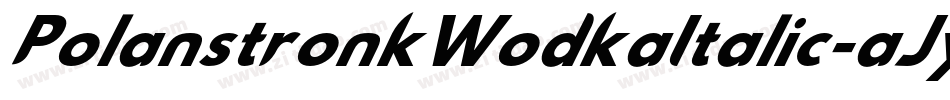 PolanstronkWodkaItalic-aJyR字体转换