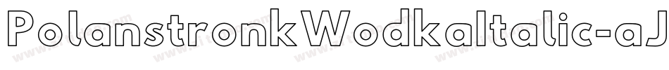 PolanstronkWodkaItalic-aJyR字体转换