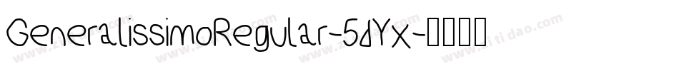 GeneralissimoRegular-5dYx字体转换 GeneralissimoRegular-5dYx字体转换