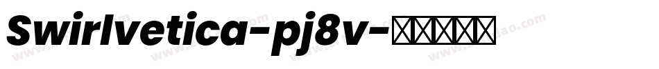 Swirlvetica-pj8v字体转换 Swirlvetica-pj8v字体转换