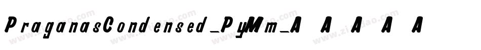 PraganasCondensed-PyMm字体转换