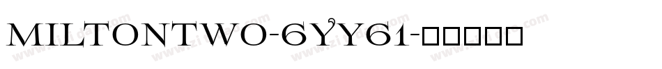 Miltontwo-6Yy61字体转换