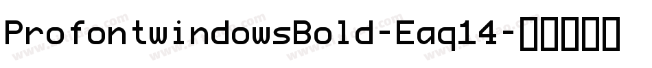 ProfontwindowsBold-Eaq14字体转换