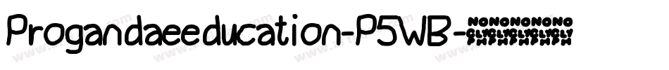 Progandaeeducation-P5WB字体转换
