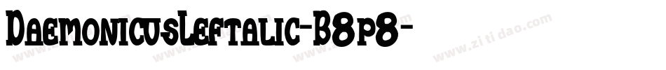 DaemonicusLeftalic-B8p8字体转换